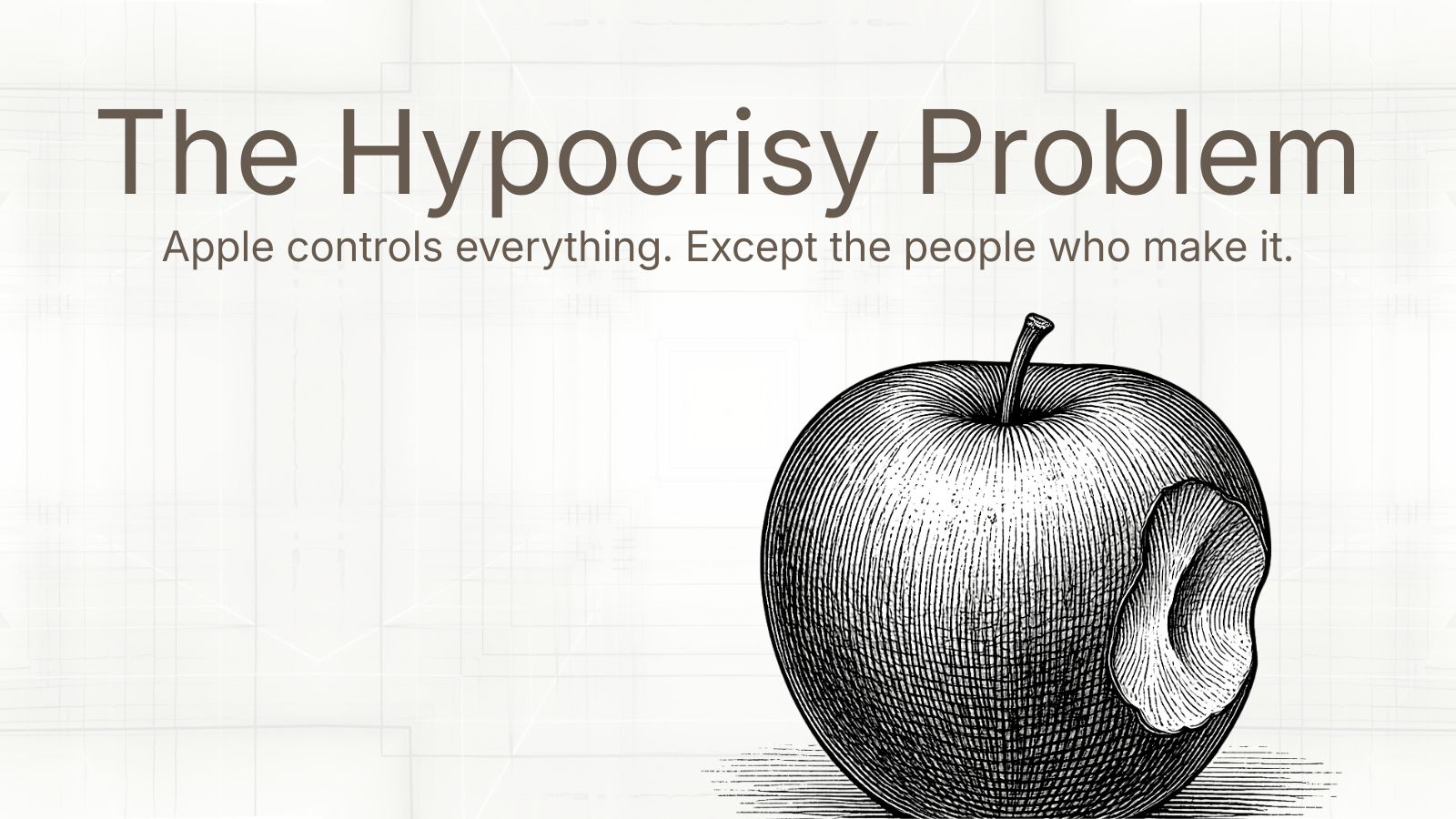 Pen and ink illustration of an apple with a bite taken out, alongside the text: The Hypocrisy Problem — Apple controls everything. Except the people who make it.